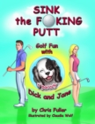Sink the Fucking Putt : Golf Fun With Dick and Jane - eBook