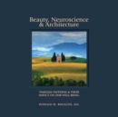 Beauty, Neuroscience, and Architecture : Timeless Patterns and Their Impact on Our Well-Being - Book