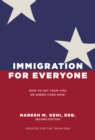 Immigration for Everyone : How to Get Your Visa or Green Card Now - eBook