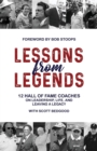 Lessons from Legends : 12 Hall of Fame Coaches on Leadership, Life, and Leaving a Legacy - eBook