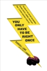 You Only Have to Be Right Once - eBook