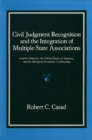 Civil Judgment Recognition and the Integration of Multiple State Associations : Central America, the United States of America and the European Economic Community - Book