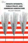Private Interest, Public Policy and American Agriculture - Book