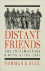 Distant Friends : Evolution of United States-Russian Relations, 1763-1867 - Book