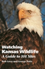 Watching Kansas Wildlife : A Guide to 101 Sites - Book