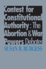 Contest for Constitutional Authority : The Abortion and War Powers Debates - Book