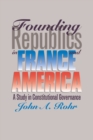 Founding Republics in France and America : Study in Constitutional Governance - Book