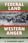 Federal Land, Western Anger : Sagebrush Rebellion and Environmental Politics - Book