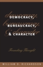 Democracy, Bureaucracy and Character : Founding Thought - Book