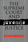 The Supreme Court and Juvenile Justice - Book