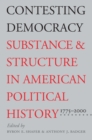 Contesting Democracy : Substance and Structure in American Political History, 1775-2000 - Book