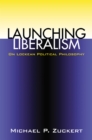 Launching Liberalism : On Lockean Political Philosophy - Book