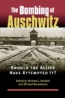 The Bombing of Auschwitz : Should the Allies Have Attempted it? - Book