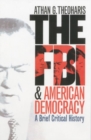The FBI and American Democracy : A Brief Critical History - Book