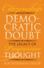 Citizenship and Democratic Doubt : The Legacy of Progressive Thought - Book