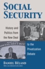 Social Security : History and Politics from the New Deal to the Privatization Debate - Book