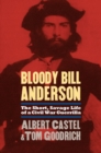 Bloody Bill Anderson : The Short, Savage Life of a Civil War Guerrilla - Book
