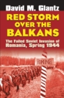 Red Storm Over the Balkans : The Failed Soviet Invasion of Romania, Spring 1944 - Book