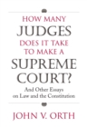 How Many Judges Does it Take to Make a Supreme Court? : And Other Essays on Law and the Constitution - Book