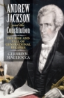 Andrew Jackson and the Constitution : The Rise and Fall of Generational Regimes - Book