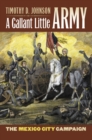 A Gallant Little Army : The Mexico City Campaign - Book
