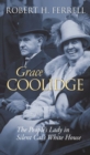 Grace Coolidge : The People's Lady in Silent Cal's White House - Book