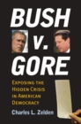 Bush V. Gore : Exposing the Hidden Crisis in American Democracy - Book