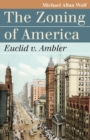 The Zoning of America : Euclid v. Ambler - Book