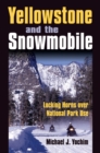 Yellowstone and the Snowmobile : Locking Horns Over National Park Use - Book