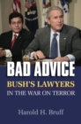 Bad Advice : Bush's Lawyers in the War on Terror - Book