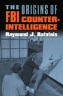 The Origins of FBI Counterintelligence - Book