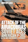 Attack of the Airacobras : Soviet Aces, American P-39s, and the Air War Against Germany - Book