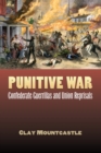 Punitive War : Confederate Guerrillas and Union Reprisals - Book