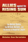 Allies Against the Rising Sun : The United States, the British Nations, and the Defeat of Imperial Japan - Book