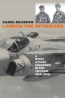 Launch the Intruders : A Naval Attack Squadron in the Vietnam War, 1972 - Book