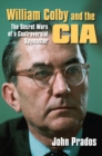 William Colby and the CIA : The Secret Wars of a Controversial Spymaster - Book