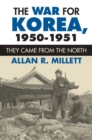 The War for Korea, 1950-1951 : They Came from the North - Book