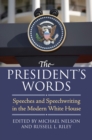 The President's Words : Speeches and Speechwriting in the Modern White House - Book