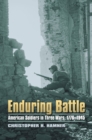 Enduring Battle : American Soldiers in Three Wars, 1776-1945 - Book