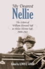 My Dearest Nellie : The Letters of William Howard Taft to Helen Herron Taft, 1909-1912 - Book