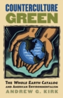 Counterculture Green : The 'Whole Earth Catalog' and American Environmentalism - Book