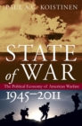 State of War : The Political Economy of American Warfare, 1945-2011 - Book