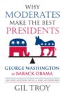 Why Moderates Make the Best Presidents : George Washington to Barack Obama - Book