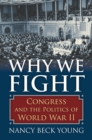 Why We Fight : Congress and the Politics of World War II - Book