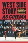 West Side Story' as Cinema : The Making and Impact of an American Masterpiece - Book
