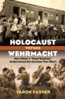 Holocaust versus Wehrmacht : How Hitler's "Final Solution" Undermined the German War Effort - Book