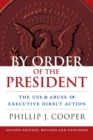 By Order of the President : The Use and Abuse of Executive Direct Action - Book