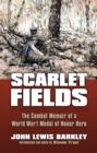Scarlet Fields : The Combat Memoir of a World War I Medal of Honor Hero - Book