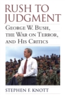 Rush to Judgment : George W. Bush, The War on Terror, and His Critics - Book