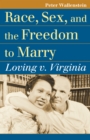 Race, Sex, and the Freedom to Marry : Loving v. Virginia - eBook